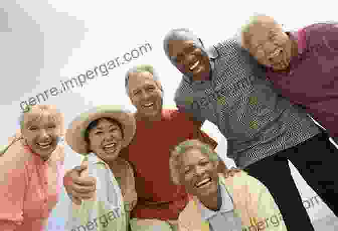 A Group Of Elderly People Laughing And Smiling Together The No Worried Senior Life Book: A Light Hearted Journal Of Getting Old And An Interesting Journey