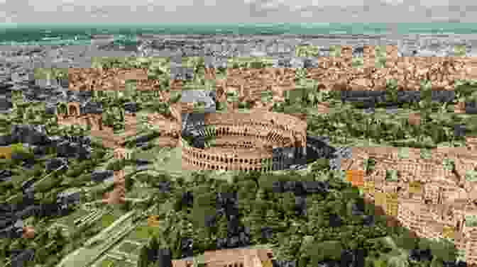 A Panoramic View Of The Ancient City Of Rome, With The Iconic Colosseum In The Foreground And The Mediterranean Sea Stretching Out Beyond. Rome And The Mediterranean: The History Of Rome From Its Foundation (Classics)