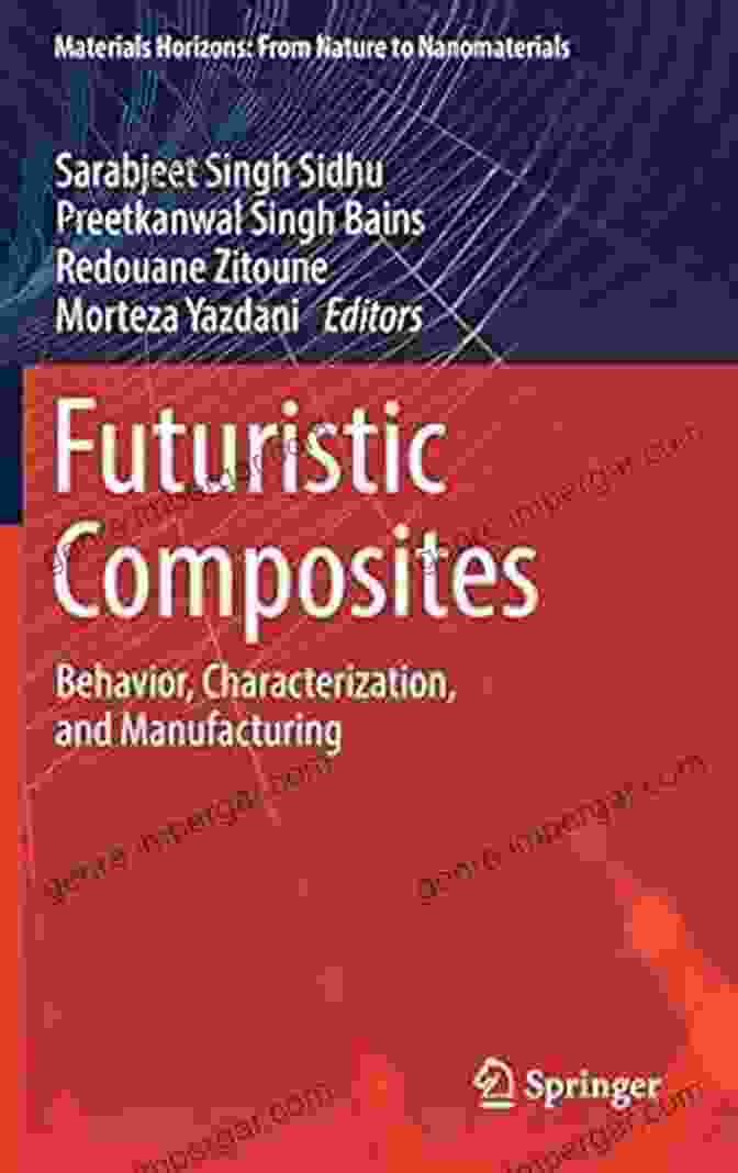 Behavior Characterization And Manufacturing Materials Horizons Book Cover Futuristic Composites: Behavior Characterization And Manufacturing (Materials Horizons: From Nature To Nanomaterials)