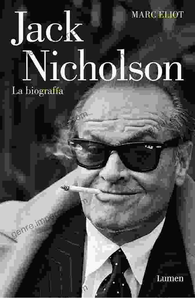 Biography Of Jack Nicholson By Marc Eliot Nicholson: A Biography Marc Eliot