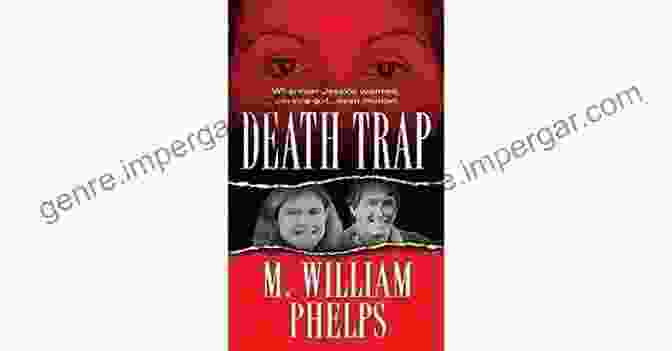 Book Cover Of Death Trap By William Phelps Death Trap M William Phelps