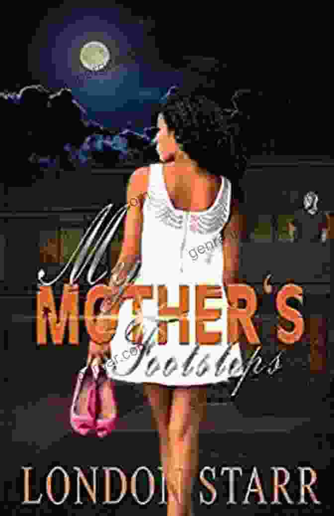 Book Cover Of My Mother's Footsteps By London Starr My Mother S Footsteps London Starr