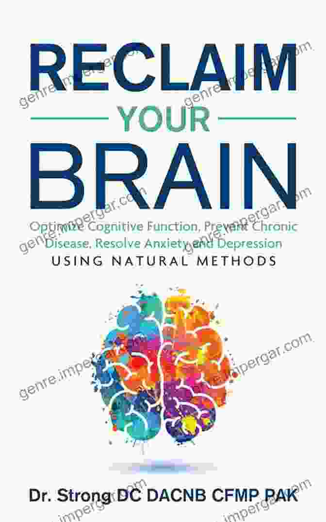 Book Cover: Optimize Cognitive Function, Fight Dementia, And Enhance Memory Reclaim Your Brain: Optimize Cognitive Function Fight Dementia Memory Problems Resolve Anxiety And Depression Using Natural Methods