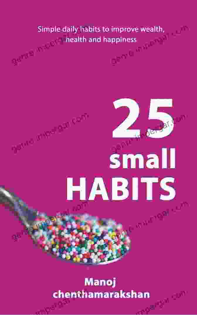 Cover Of '25 Small Habits To Transform Your Life' By Manoj Chenthamarakshan 25 Small Habits Manoj Chenthamarakshan