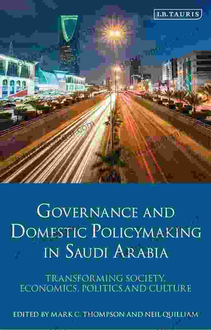 Governance And Domestic Policy Making In Saudi Arabia Book Cover Governance And Domestic Policy Making In Saudi Arabia: Transforming Society Economics Politics And Culture