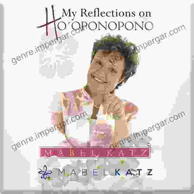 My Reflections On Ho'oponopono By Mabel Katz My Reflections On Ho Oponopono Mabel Katz