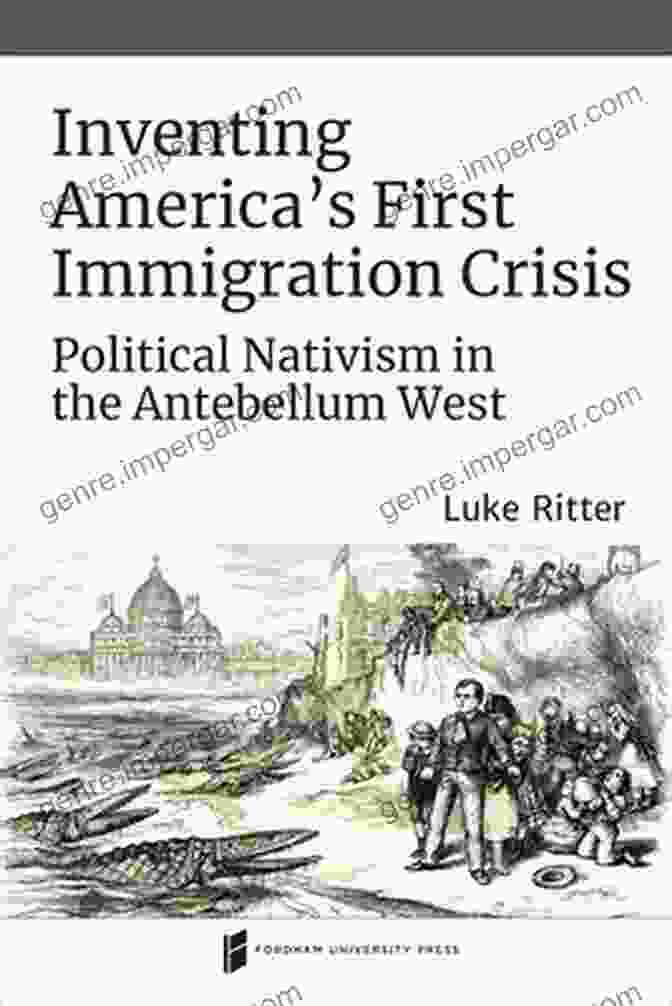 Political Nativism In The Antebellum West And Catholic Practice In North America Book Cover Inventing America S First Immigration Crisis: Political Nativism In The Antebellum West (Catholic Practice In North America)