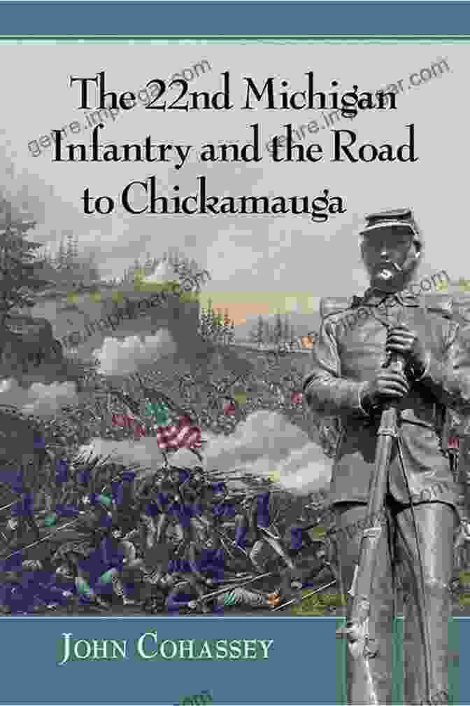 The 22nd Michigan Infantry Charging Into Battle At Chickamauga The 22nd Michigan Infantry And The Road To Chickamauga