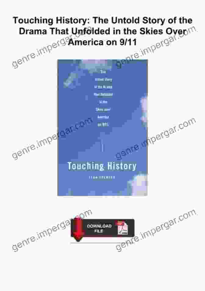 The Untold Story Of The Drama That Unfolded In The Skies Over America On 11. Touching History: The Untold Story Of The Drama That Unfolded In The Skies Over America On 9/11