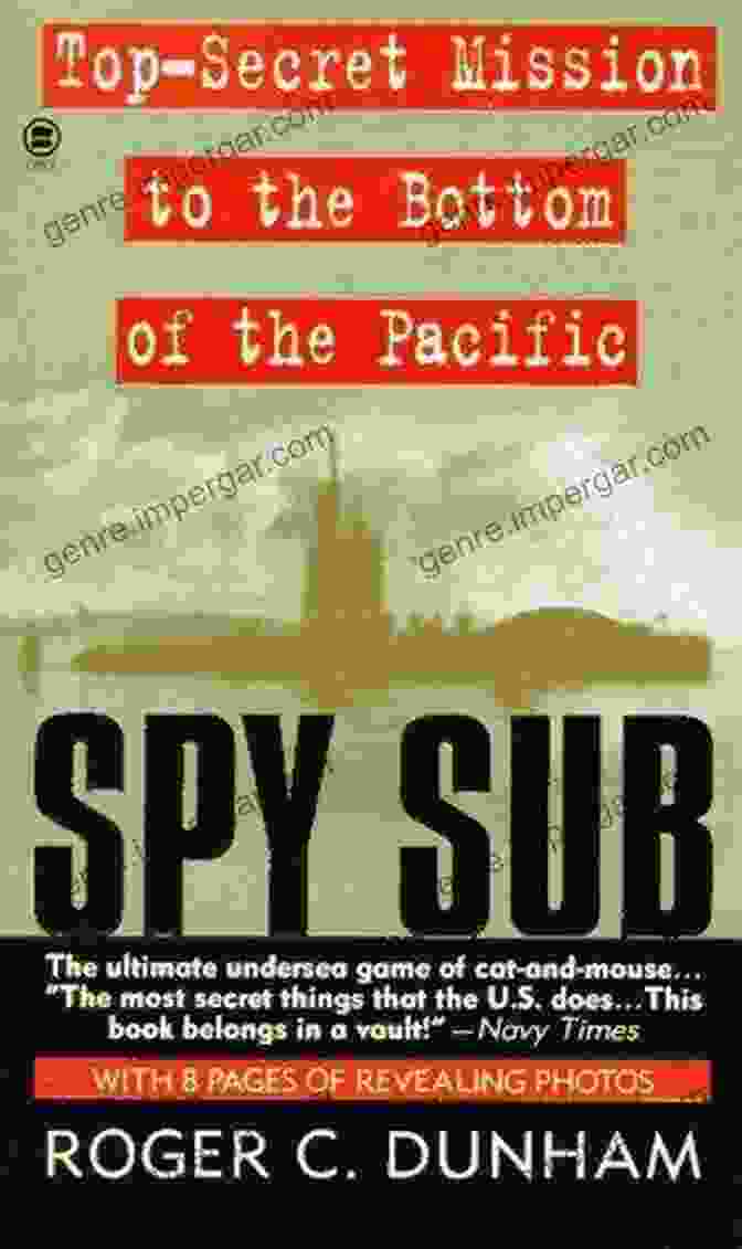 Top Secret Mission To The Bottom Of The Pacific Book Cover Spy Sub: A Top Secret Mission To The Bottom Of The Pacific