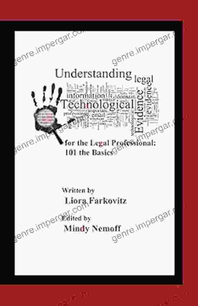 Understanding Technological Evidence For Legal Professionals Book Cover Understanding Technological Evidence For The Legal Professional: 101 The Basics (The Electronic Advantage 1)