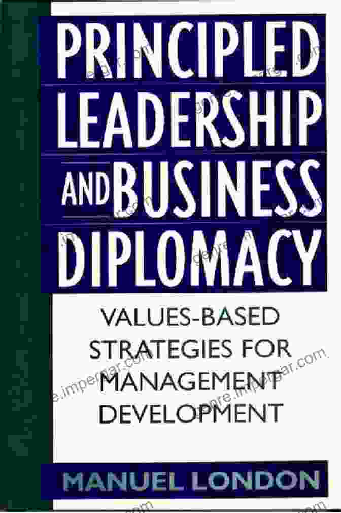 Values Based Strategies For Management Development Principled Leadership And Business Diplomacy: Values Based Strategies For Management Development