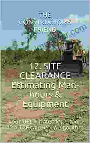 12 SITE CLEARANCE Estimating Man Hours Equipment: Your URL + Notes For E Tool 12 A TCF Calculator/algorithm (The Constructor S Friend)