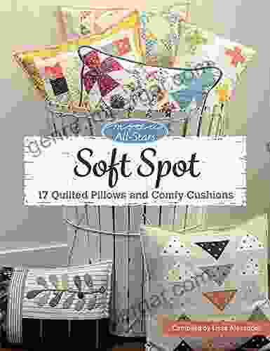 Moda All Stars Soft Spot: 17 Quilted Pillows And Comfy Cushions