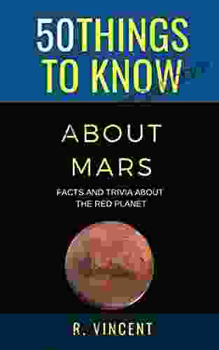 50 Things To Know About Mars : Facts And Trivia About The Red Planet (50 Things To Know Space 1)