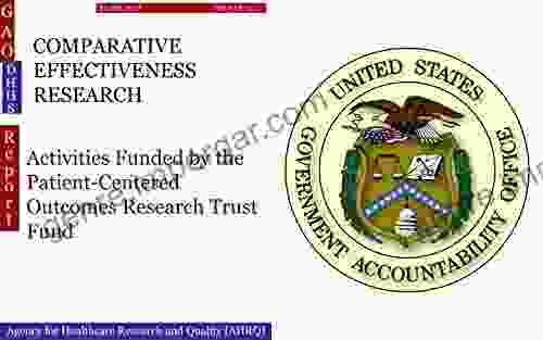 COMPARATIVE EFFECTIVENESS RESEARCH: Activities Funded By The Patient Centered Outcomes Research Trust Fund (GAO DHHS)