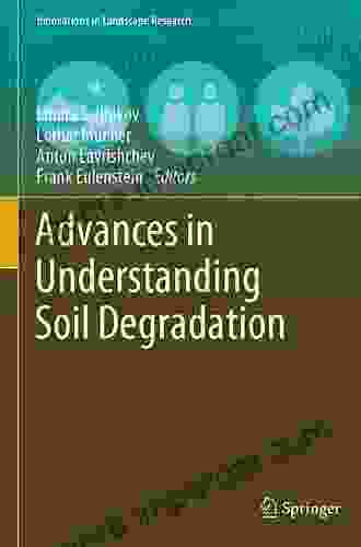 Advances In Understanding Soil Degradation (Innovations In Landscape Research)