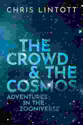 The Crowd And The Cosmos: Adventures In The Zooniverse