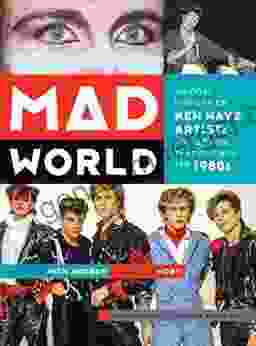 Mad World: An Oral History Of New Wave Artists And Songs That Defined The 1980s