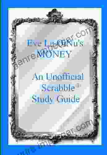 Eve Le QiNu s Money: An Unofficial Scrabble Study Guide (Eve Le QiNu s Unofficial Scrabble Study Guildes 3)