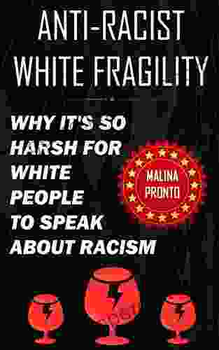 Anti Racist White Fragility: Why It S So Harsh For White People To Speak About Racism