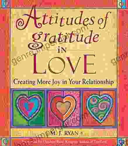 Attitudes Of Gratitude In Love: Creating More Joy In Your Relationship (Attitudes Of Gratitude Series)