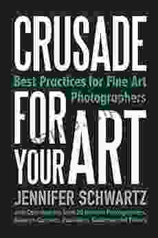 Crusade for Your Art: Best Practices for Fine Art Photographers