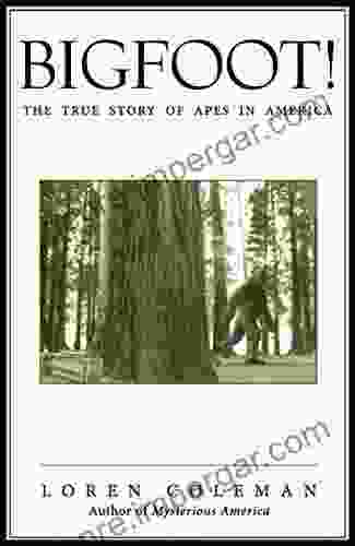 Bigfoot : The True Story Of Apes In America