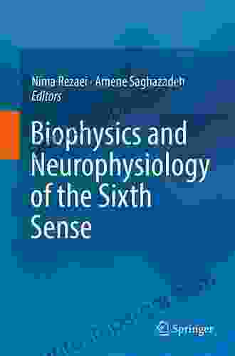 Biophysics And Neurophysiology Of The Sixth Sense