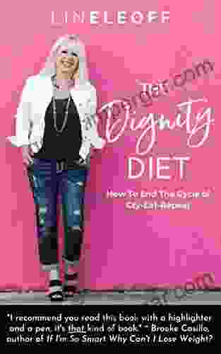 The Dignity Diet: How To End The Cycle Of Cry Eat Repeat