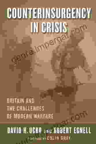 Counterinsurgency In Crisis: Britain And The Challenges Of Modern Warfare (Columbia Studies In Terrorism And Irregular Warfare)