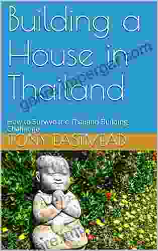 Building A House In Thailand: How To Survive The Thailand Building Challenge