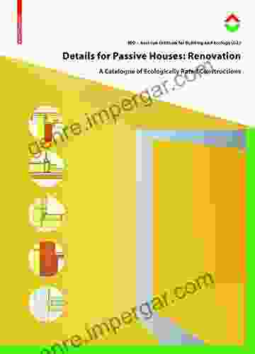 Details For Passive Houses: Renovation: A Catalogue Of Ecologically Rated Constructions For Renovation (Ecological Refurbishment)