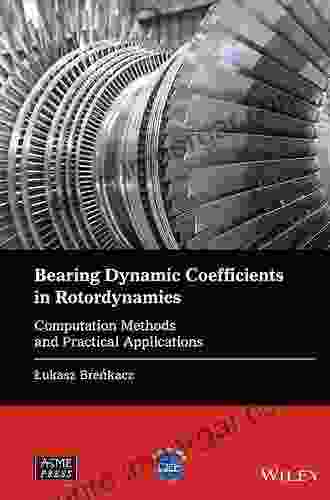 Bearing Dynamic Coefficients In Rotordynamics: Computation Methods And Practical Applications (Wiley ASME Press Series)