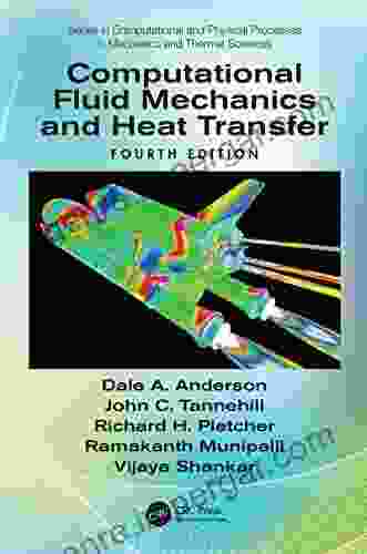 Computational Fluid Mechanics And Heat Transfer (Computational And Physical Processes In Mechanics And Thermal Sciences)