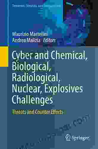 Cyber And Chemical Biological Radiological Nuclear Explosives Challenges: Threats And Counter Efforts (Terrorism Security And Computation)