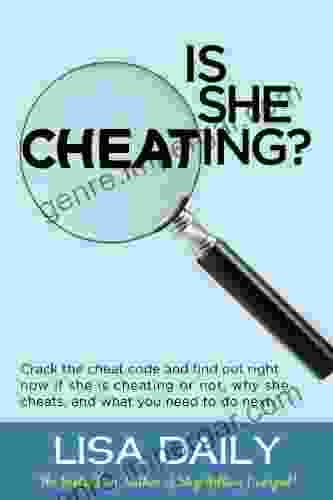 Is She Cheating? : Crack The Cheat Code And Find Out RIGHT NOW If She Is Cheating Or Not Why She Cheats And What You Need To Do Next Surviving Infidelity (Affairs And Infidelity 2)