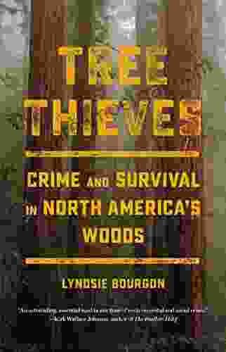 Tree Thieves: Crime And Survival In North America S Woods