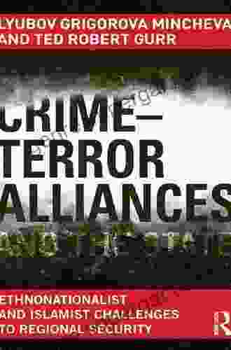 Crime Terror Alliances and the State: Ethnonationalist and Islamist Challenges to Regional Security (Contemporary Security Studies)