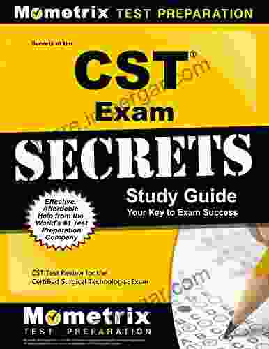 Secrets Of The CST Exam Study Guide: CST Test Review For The Certified Surgical Technologist Exam