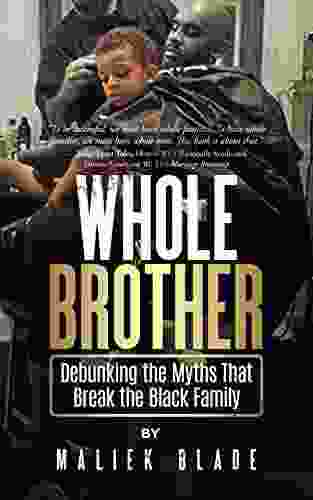 Whole Brother: Debunking The Myths That Break The Black Family