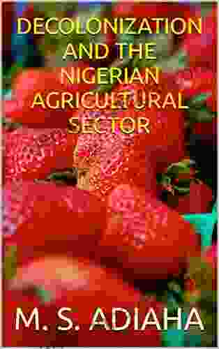 DECOLONIZATION AND THE NIGERIAN AGRICULTURAL SECTOR