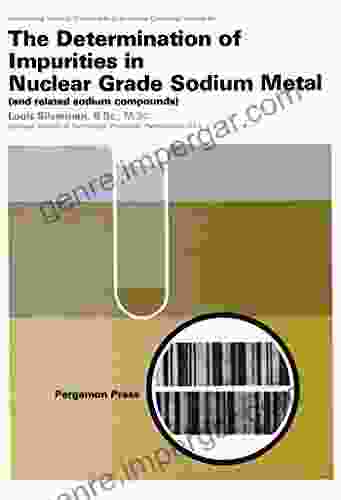 The Determination of Impurities in Nuclear Grade Sodium Metal (International of monographs in analytical chemistry v 44)