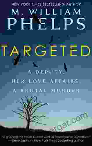 Targeted: A Deputy Her Love Affairs A Brutal Murder