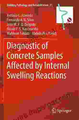 Diagnostic Of Concrete Samples Affected By Internal Swelling Reactions (Building Pathology And Rehabilitation 21)