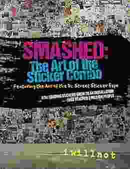 Smashed: The Art of the Sticker Combo: Featuring the Art of the DC Street Sticker Expo