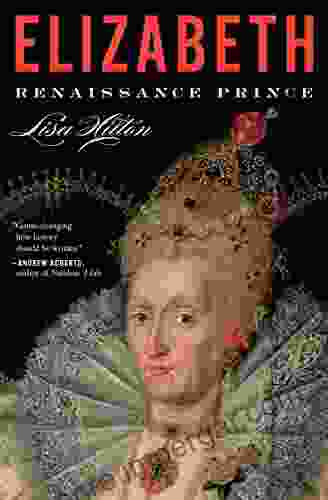 Elizabeth: Renaissance Prince Lisa Hilton