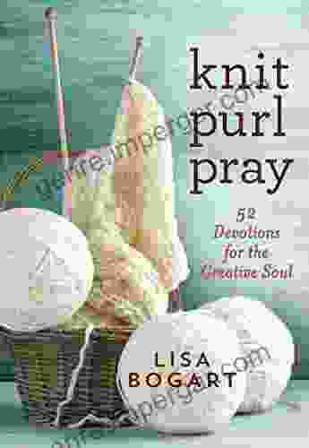 Knit Purl Pray: 52 Devotions For The Creative Soul