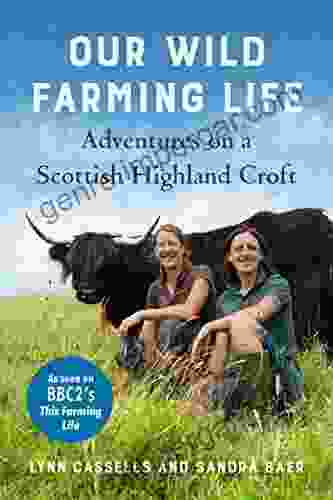 Our Wild Farming Life: Adventures On A Scottish Highland Croft