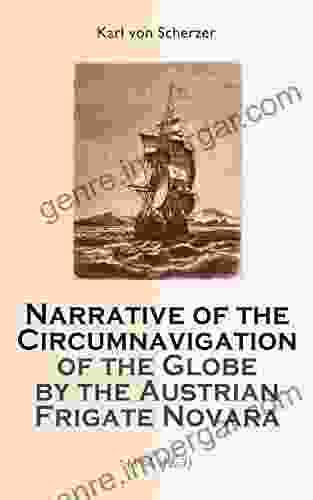 Narrative Of The Circumnavigation Of The Globe By The Austrian Frigate Novara (Vol 1 3): Undertaken By Order Of The Imperial Government In The Years 1857 1859